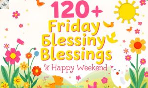 120+ Friday Blessings for a Happy Weekend Cute Pics (2025)