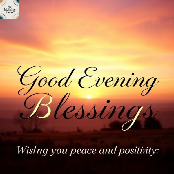 2. Powerful Good Evening Blessings for Peace and Positivity