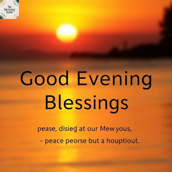3. Inspirational Good Evening Blessings Quotes