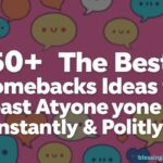 50+ The Best Comebacks Ideas to Roast Anyone Instantly & Politely