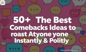 50+ The Best Comebacks Ideas to Roast Anyone Instantly & Politely