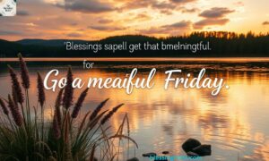 Good Morning Friday Blessings to Start Your Day with Joy and Faith