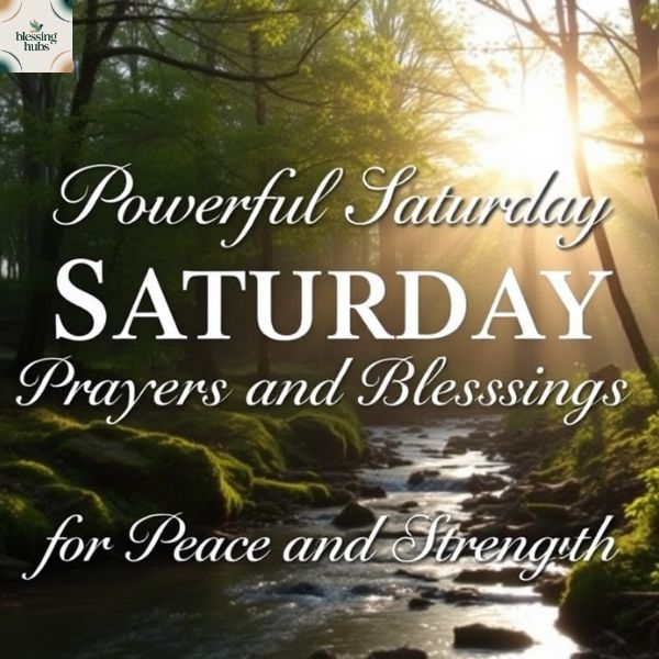Powerful Saturday Prayers and Blessings for Peace and Strength