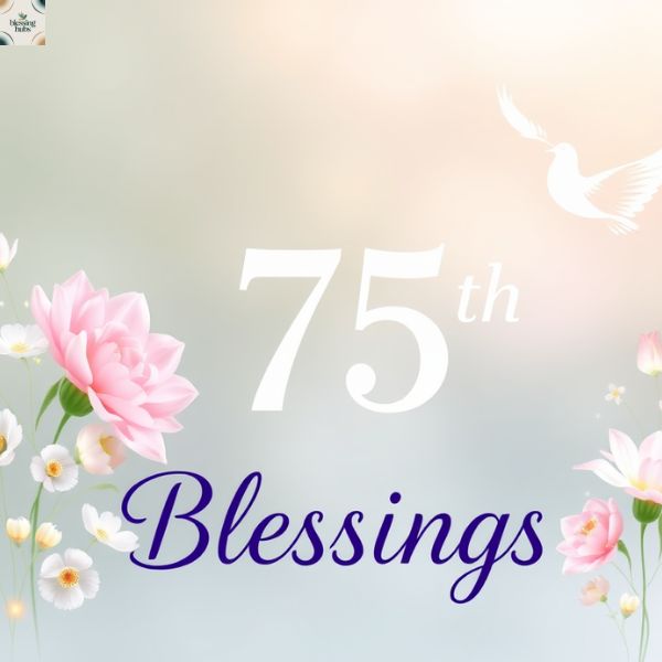 Spiritual 75th Birthday Blessings Full of Faith and Grace