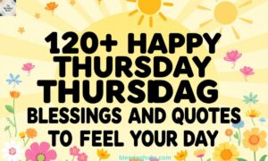 120+ Happy Thursday Blessings and Quotes to Fuel Your Day