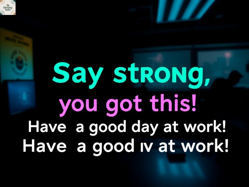 2. Motivational ‘Have a Good Day at Work’ Quotes for a Tough Day