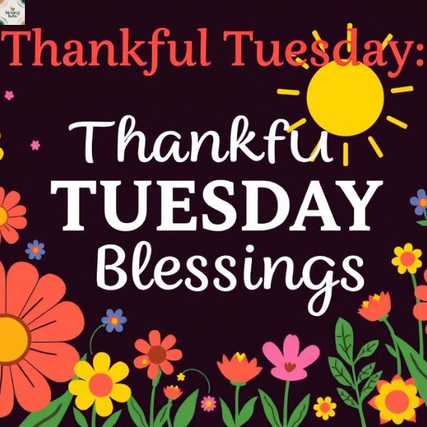 3. Thankful Tuesday Blessings to Show Gratitude and Joy