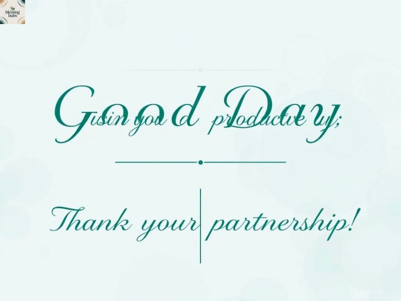 4. Professional Good Day Wishes for Clients and Business Partners