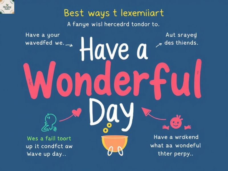 8. Best Ways to Respond to “Have a Wonderful Day” Wishes