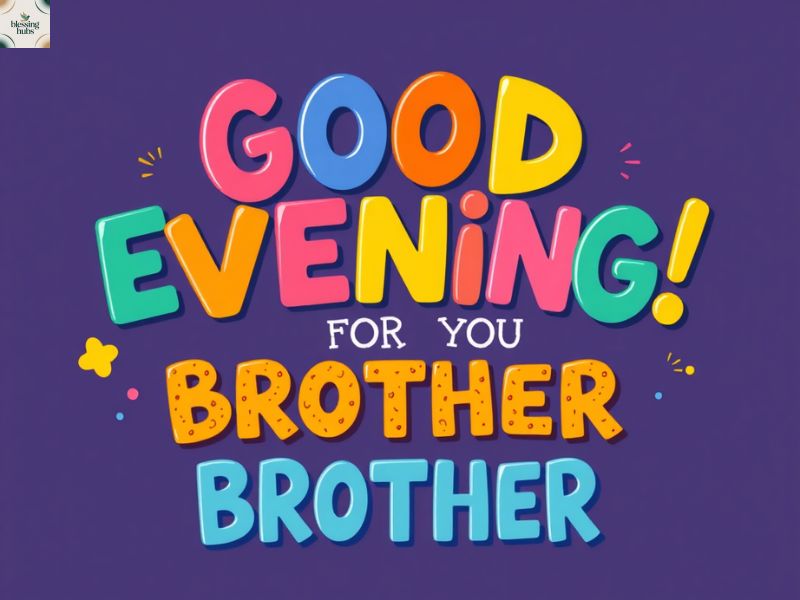 Funny Good Evening Wishes for Brother