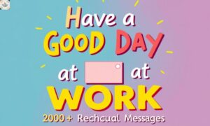 Have a Good Day at Work 200+ Perfect Workplace Messages