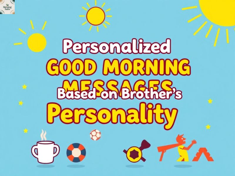 Personalized Good Morning Messages Based on Brother’s Personality