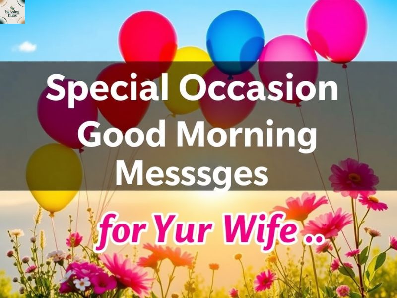 🎉 Special Occasion Good Morning Messages for Your Wife